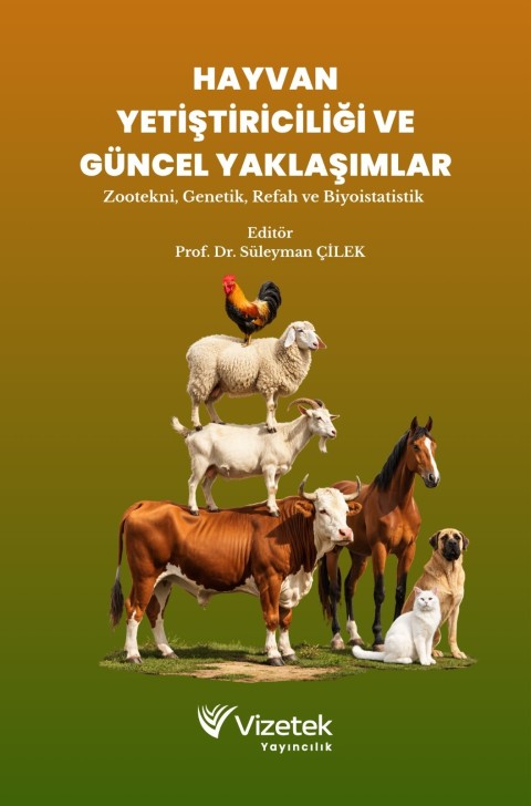 Hayvan Yetiştiriciliği ve Güncel Yaklaşımlar Zootekni, Genetik, Refah ve Biyoistatistik