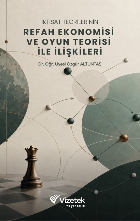 İktisat Teorilerinin Refah Ekonomisi ve Oyun Teorisi ile İlişkileri