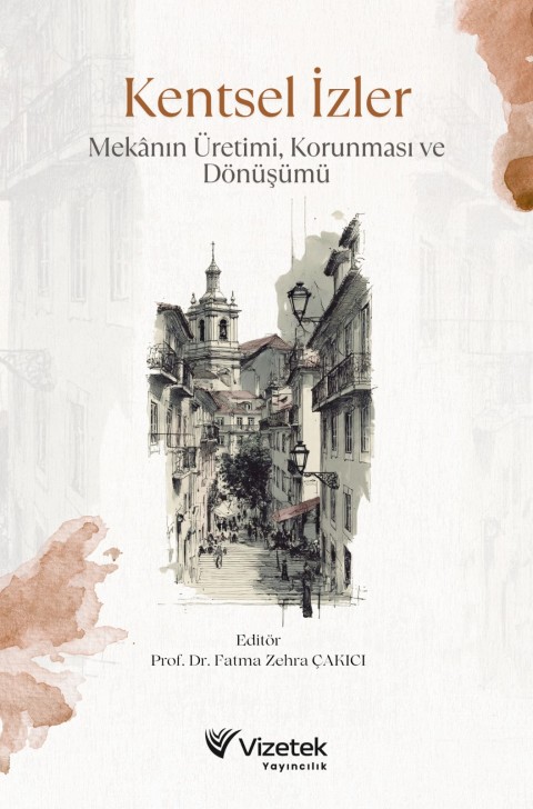 Kentsel İzler: Mekânın Üretimi, Korunması ve Dönüşümü