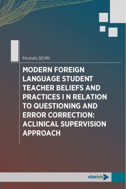 MODERN FOREIGN LANGUAGE STUDENT TEACHER B E L I EFS AND PRACTICES I N RELATION TO QUESTIONING AND ERROR CORRECTION: A C L I NI CAL SUPERVISION APPROACH