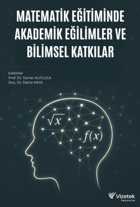 Matematik Eğitiminde Akademik Eğilimler ve Bilimsel Katkılar