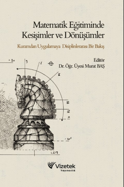 Matematik Eğitiminde Kesişimler ve Dönüşümler Kuramdan Uygulamaya Disiplinlerarası Bir Bakış