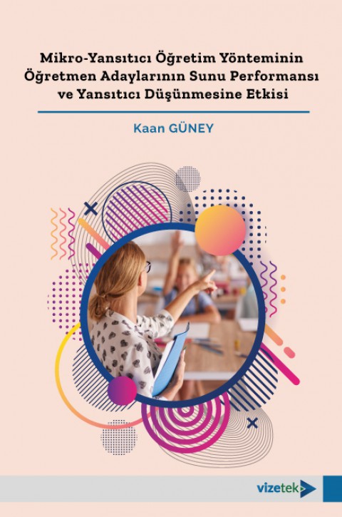 Mikro-Yansıtıcı Öğretim Yönteminin  Öğretmen Adaylarının Sunu Performansı  ve Yansıtıcı Düşünmesine Etkisi