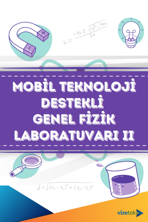 Mobil Teknoloji Destekli Genel Fizik Laboratuvarı-II (E-KİTAP) Mobil Teknoloji Destekli Genel Fizik Laboratuvarı-II (E-KİTAP)