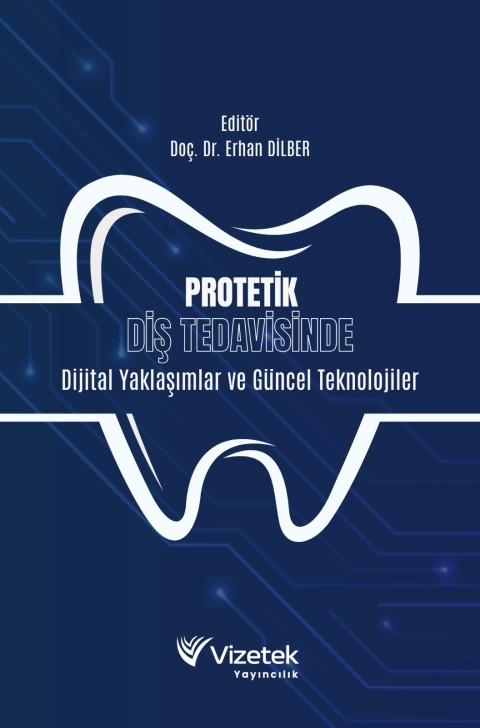 Protetik Diş Tedavisinde Dijital Yaklaşımlar ve Güncel Teknolojiler