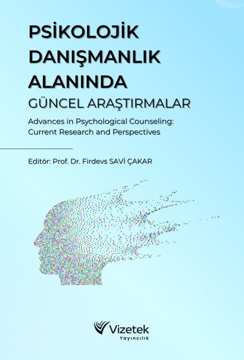 Psikolojik Danışmanlık Alanında Güncel Araştırmalar Advances in Psychological Counseling: Current Research and Perspectives