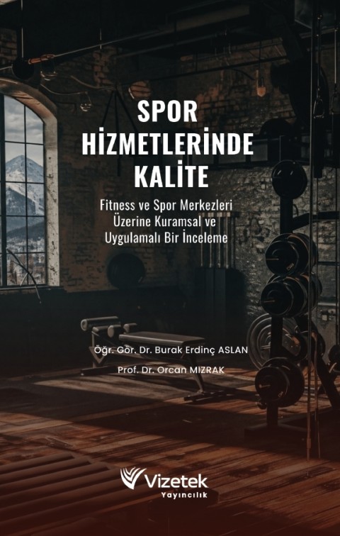SPOR HİZMETLERİNDE KALİTE Fitness ve Spor Merkezleri Üzerine Kuramsal ve Uygulamalı Bir İnceleme