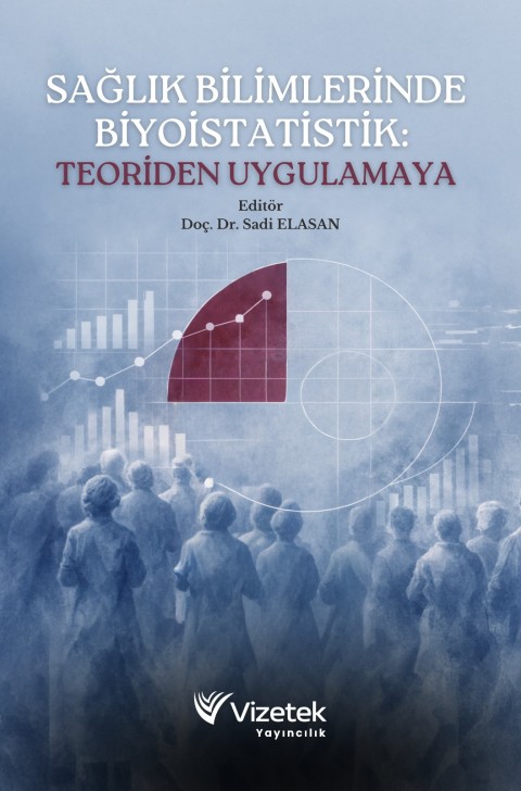Sağlık Bilimlerinde Biyoistatistik: Teoriden Uygulamaya
