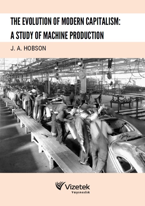 The Evolution of Modern Capitalism:A Study of Machıne Productıon