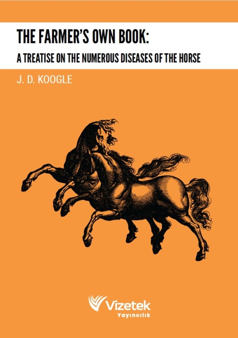 The Farmer's own book:a treatıse on the numerous dıseases of the horse