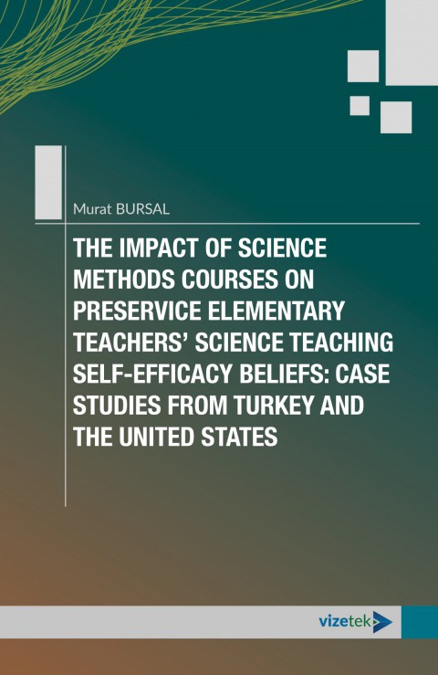 The Impact of Science Methods Courses on Preservice Elementary Teachers´ Science Teaching Self-Efficacy Beliefs: Case Studies from Turkey and The United States