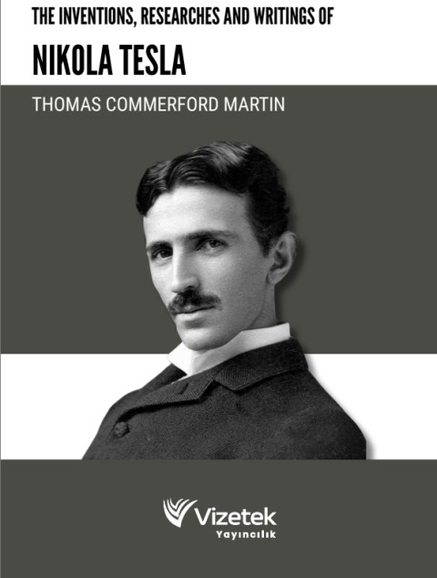 The Inventions, Researches and Writings of Nikola Tesla