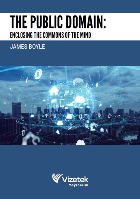 The Public Domain: Enclosing the Commons of the Mind