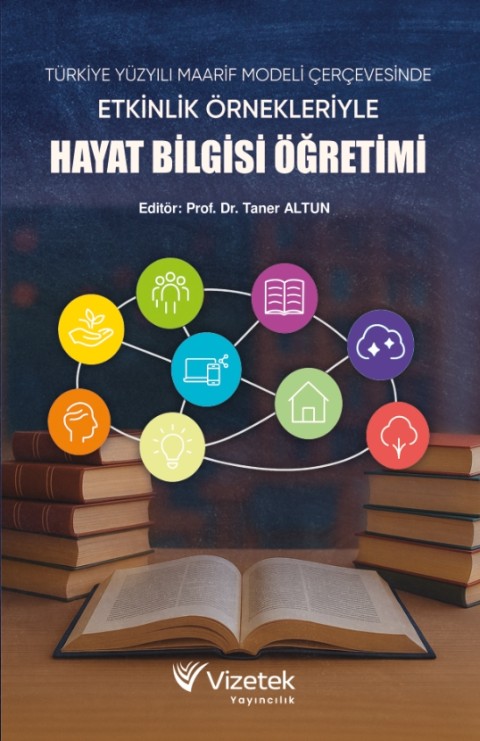 Türkiye Yüzyılı Maarif  Modeli Çerçevesinde Etkinlik Örnekleriyle Hayat Bilgisi Öğretimi
