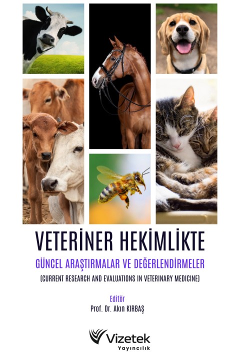 Veteriner Hekimlikte Güncel Araştırmalar ve Değerlendirmeler Current Research and Evaluations In Veterinary Medicine