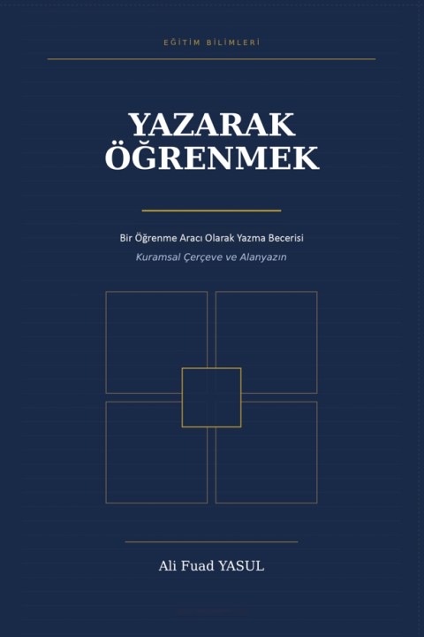 Yazarak Öğrenmek Bir Öğrenme Aracı Olarak Yazma Becerisi Kuramsal Çerçeve ve Alanyazın